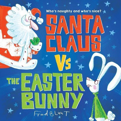 Santa Claus vs. the Easter Bunny - by  Fred Blunt (Hardcover)