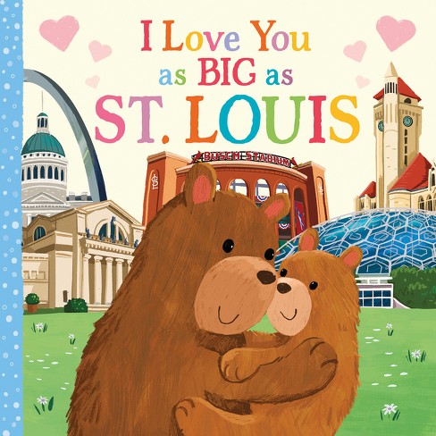 I Love You as Big as St. Louis - by  Rose Rossner (Board Book) - image 1 of 1