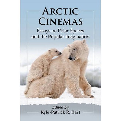 Arctic Cinemas - by  Kylo-Patrick R Hart (Paperback)