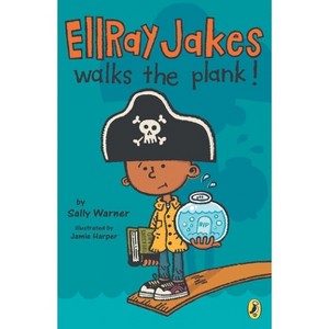 EllRay Jakes Walks the Plank! - by  Sally Warner (Paperback) - 1 of 1