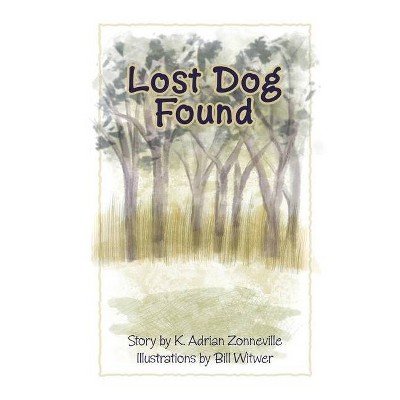 Lost Dog Found - by  Kim a Zonneville (Paperback)