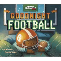 Goodnight Football - (Sports Illustrated Kids Bedtime Books) by  Michael Dahl (Hardcover)