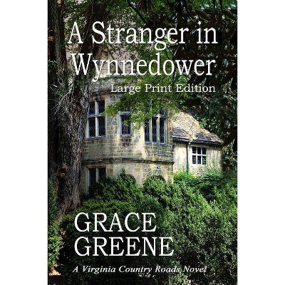 A Stranger in Wynnedower (Large Print) - by  Grace Greene (Paperback)