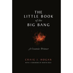The Little Book of the Big Bang - by  Craig J Hogan (Paperback) - 1 of 1