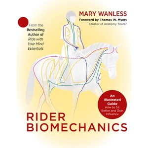 Rider Biomechanics - by  Mary Wanless (Paperback) - 1 of 1