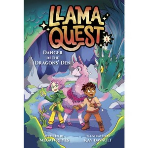 Llama Quest #1: Danger in the Dragons' Den - by  Megan Reyes (Paperback) - 1 of 1