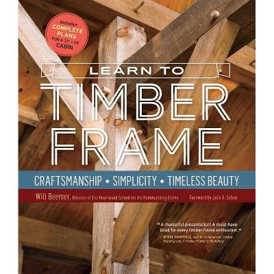 Learn to Timber Frame - by  Will Beemer (Hardcover)