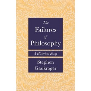The Failures of Philosophy - by Stephen Gaukroger - 1 of 1