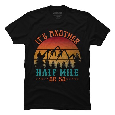 Men's Design By Humans it's another half mile or so By punsalan T-Shirt