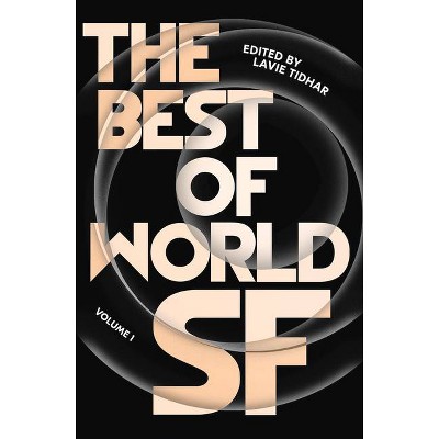 The Best of World SF - by  Lavie Tidhar (Hardcover)