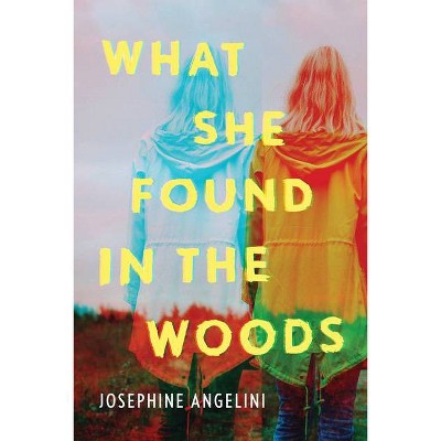 What She Found in the Woods - by  Josephine Angelini (Paperback)