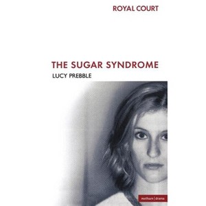 The Sugar Syndrome - (Modern Plays) by  Lucy Prebble & L Prebble (Paperback) - 1 of 1