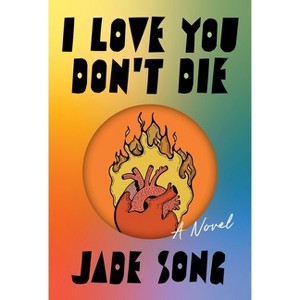 I Love You Don't Die - by  Jade Song (Hardcover) - 1 of 1