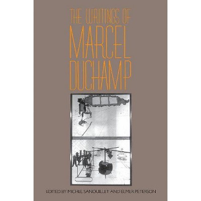 Writings of Marcel Duchamp PB - by  Marcel Duchamp & Michel Sanouillet & Elmer Peterson (Paperback)