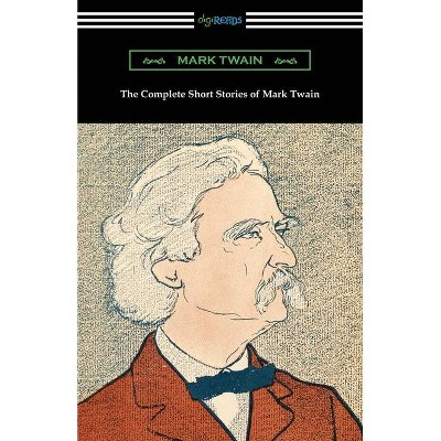 The Complete Short Stories of Mark Twain - (Paperback)