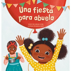 Una Fiesta Para Abuela - by  Carolijn Leisink (Hardcover) - 1 of 1