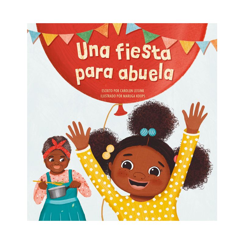 Una Fiesta Para Abuela - by  Carolijn Leisink (Hardcover), 1 of 2