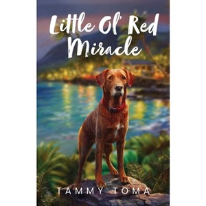 Little Ol' Red Miracle - by  Tammy Toma (Paperback) - 1 of 1