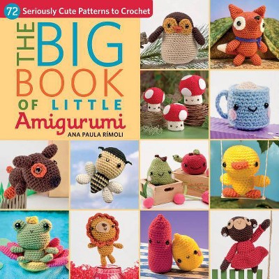 The Big Book of Little Amigurumi - by  Ana Paula Rimoli (Paperback)