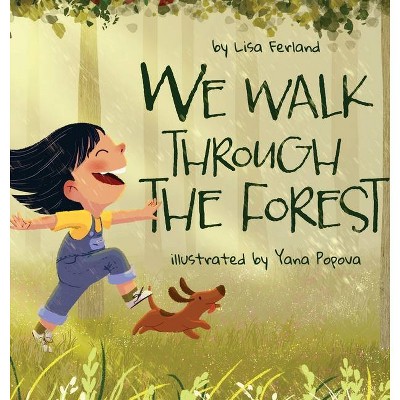 We Walk Through the Forest - by  Lisa Ferland (Hardcover)