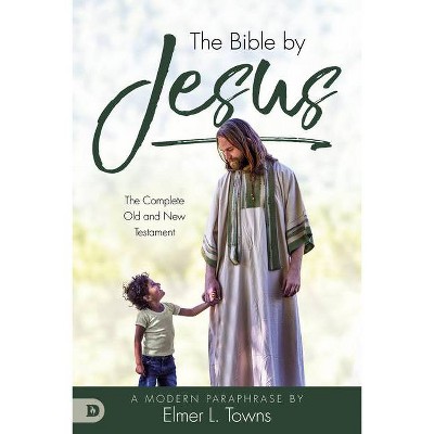 The Bible by Jesus - by  Elmer Towns (Paperback)