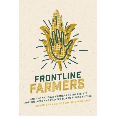 Frontline Farmers - by  Annette Aur Desmarais (Paperback)