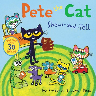 Pete The Cat: Show-and-tell - By James Dean & Kimberly Dean (paperback) :  Target