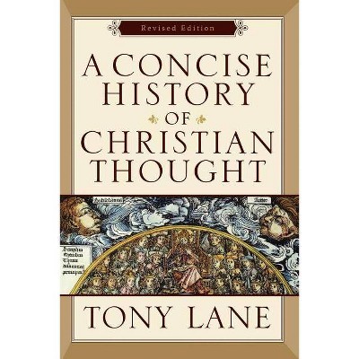 A Concise History of Christian Thought - by  Tony Lane (Paperback)