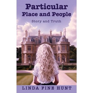 Particular Place and People - by  Linda Fine Hunt (Paperback) - 1 of 1