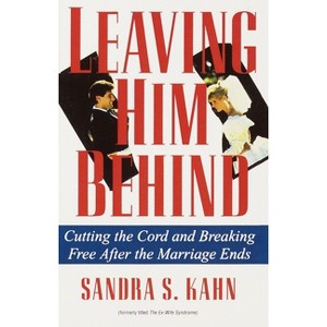 Leaving Him Behind - by  Sandra S Kahn (Paperback) - 1 of 1