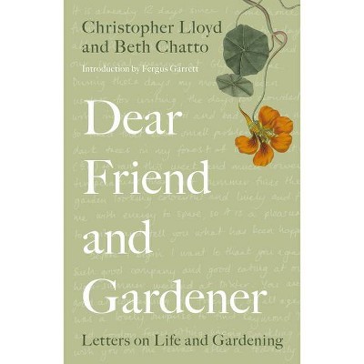 Dear Friend and Gardener - by  Beth Chatto & Christopher Lloyd (Paperback)