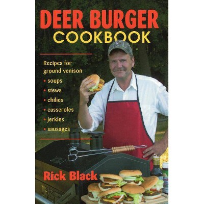 Deer Burger Cookbook - by  Rick Black (Paperback)