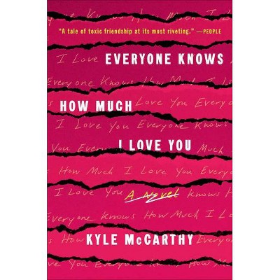 Everyone Knows How Much I Love You - by  Kyle McCarthy (Paperback)