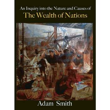 The Wealth of Nations - by  Adam Smith (Hardcover)