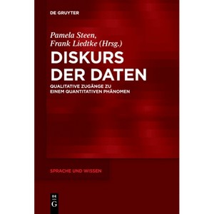 Diskurs Der Daten - (Sprache Und Wissen (Suw)) by  Pamela Steen & Frank Liedtke (Paperback) - 1 of 1