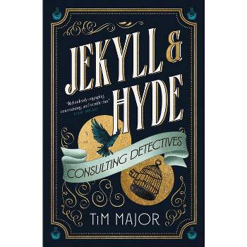 Jekyll & Hyde: Consulting Detectives - by  Tim Major (Hardcover)