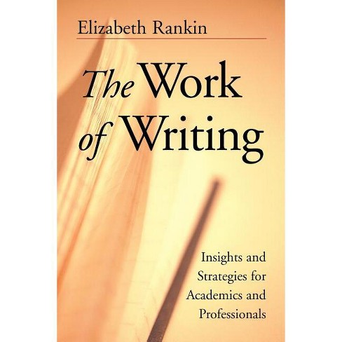 The Work of Writing - (Jossey-Bass Higher and Adult Education Series) by  Elizabeth Rankin (Paperback) - image 1 of 1