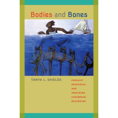 Bodies and Bones - (New World Studies) by  Tanya L Shields (Paperback)