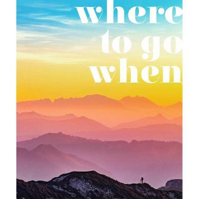 Where to Go When - (DK Eyewitness Travel Guide) (Hardcover)
