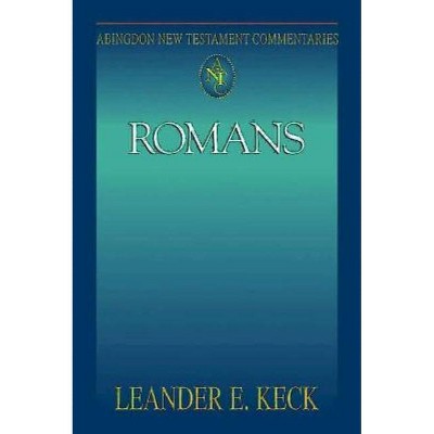 Abingdon New Testament Commentaries: Romans - by  Leander E Keck (Paperback)