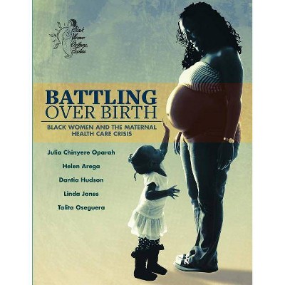 Battling Over Birth - by  Helen Arega & Dantia Hudson & Linda Jones (Paperback)