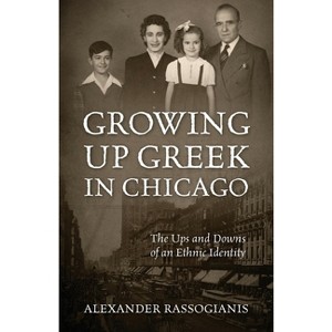 Growing Up Greek in Chicago - by  Alexander Rassogianis (Paperback) - 1 of 1