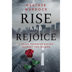 Rise and Rejoice - by  Heather Murdock (Paperback) - 1 of 1