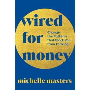 Wired for Money - by  Michelle Masters (Paperback) - 1 of 1