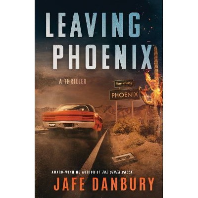 Leaving Phoenix - by  Jafe Danbury (Paperback)