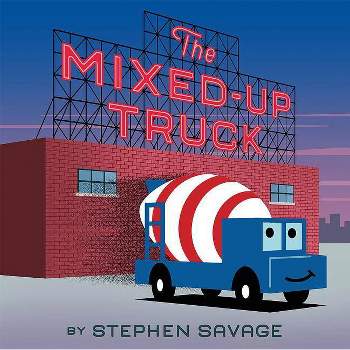 The Mixed-Up Truck - by  Stephen Savage (Hardcover)