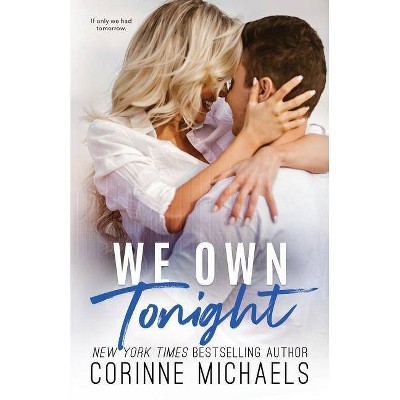 We Own Tonight - by  Corinne Michaels (Paperback)