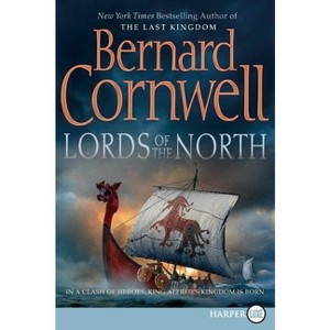 Lords of the North, - (Saxon Tales) Large Print by  Bernard Cornwell (Paperback) - 1 of 1