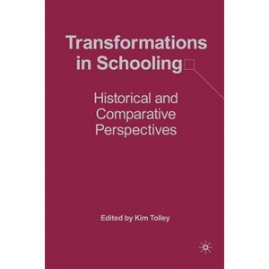 Transformations in Schooling - by  K Tolley (Paperback) - 1 of 1