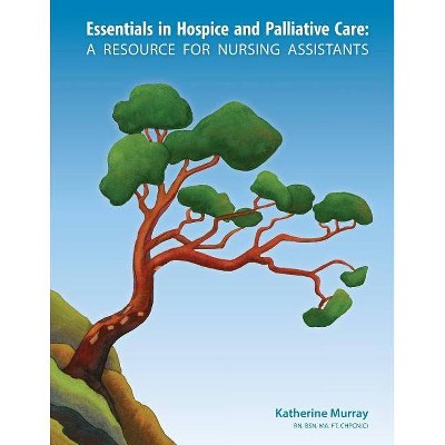 Essentials in Hospice and Palliative Care - by  Katherine Murray (Paperback)